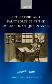 Hardcover Literature and Party Politics at the Accession of Queen Anne Book