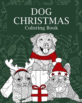 Paperback Dog Christmas Coloring Book: Adults Dogs Christmas Coloring Books for Theme Xmas Holiday Book