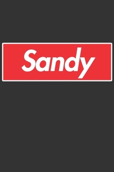 Sandy: Sandy Planner Calendar Notebook Journal, Personal Named Firstname Or Surname For Someone Called Sandy For Christmas Or Birthdays This Makes The Perfect Personolised Custom Name Gift For Sandy