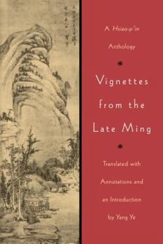 Paperback Vignettes from the Late Ming: A Hsiao-p'in Anthology Book