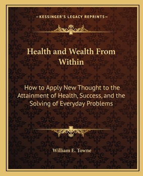 Paperback Health and Wealth From Within: How to Apply New Thought to the Attainment of Health, Success, and the Solving of Everyday Problems Book