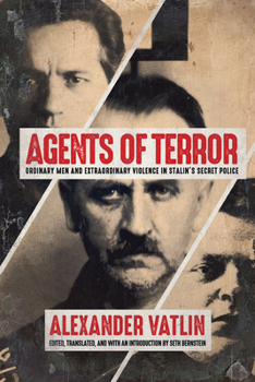 Paperback Agents of Terror: Ordinary Men and Extraordinary Violence in Stalin's Secret Police Book