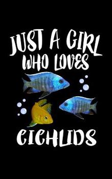 Paperback Just A Girl Who Loves Cichlids: Animal Nature Collection Book