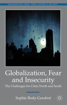 Hardcover Globalization, Fear and Insecurity: The Challenges for Cities North and South Book