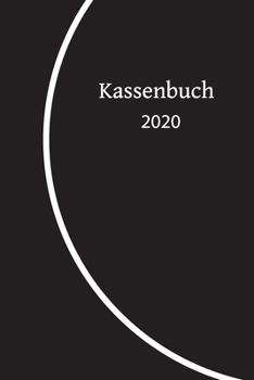 Kassenbuch 2020: übersichtliches Kassenbuch für die Buchhaltung oder als Haushaltsbuch | der Überblick deiner Finanzen | A5 Format mit numerierten ... Schwarz mit weißem Bog (German Edition)