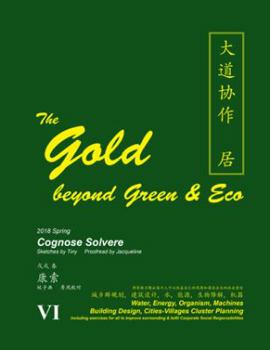 Paperback The Gold Beyond Green & Eco: Water, Energy, Organism, Machines Building Design, Cities-Villages Cluster Planning Book