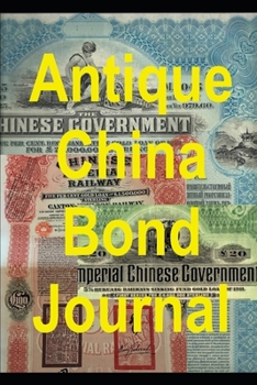 Paperback Antique China Bond Journal: AntiqueStocks.com Chinese Bond Collecting Notebook Log Book