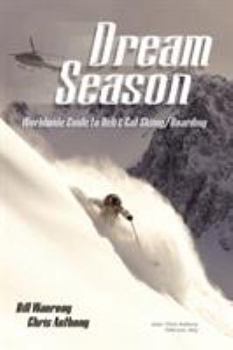 Paperback Dream Season: Worldwide Guide to Heli & Cat Skiing/Boarding Book