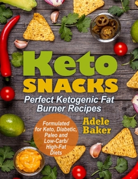 Paperback Keto Snacks: Perfect Ketogenic Fat Burner Recipes. Supports Healthy Weight Loss - Burn Fat Instead of Carbs. Formulated for Keto, D Book