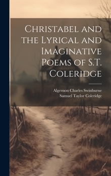 Hardcover Christabel and the Lyrical and Imaginative Poems of S.T. Coleridge Book