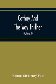 Paperback Cathay And The Way Thither; Being A Collection Of Medieval Notices Of China With A Preliminary Essay On The Intercourse Between China And The Western Book