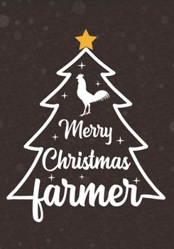 Paperback Merry Christmas Farmer: Blank Lined Christmas Journal For Farmer Chicken Lover, Farm Boy and Girl, Farmer Life Appreciation Gift for Your Favo Book