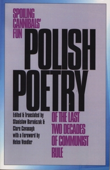 Polish Poetry of the Last Two Decades of Communist Rule OSI: Spoiling Cannibals Fun
