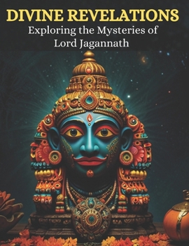 Divine Revelations: Exploring the Mysteries of Lord Jagannath
