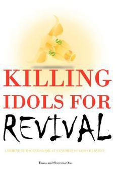 Paperback Killing Idols For Revival: A Behind The Scenes Look at 9 Enemies of God's Harvest Book