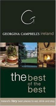 Paperback Georgina Campbell's Ireland: The Best of the Best: Ireland's Very Best Places to Eat, Drink, and Stay Book
