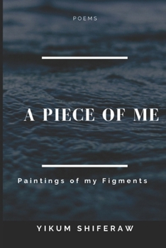 Paperback A Piece of Me: Paintings of my figments Book