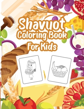 Shavuot Coloring Book for Kids: Portrets from History and Lots of Food to Color