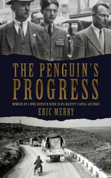 Paperback The Penguin's Progress: Memoirs of a WWII Dispatch Rider in His Majesty's Book