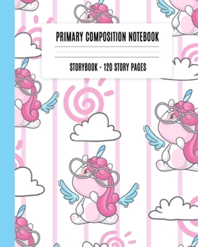 Paperback Primary Composition Notebooks: Cute Unicorn Grade K-2 School Exercise Book Half Page Draw Top Kines Bottom, Early Creative Story Book for Kids Book