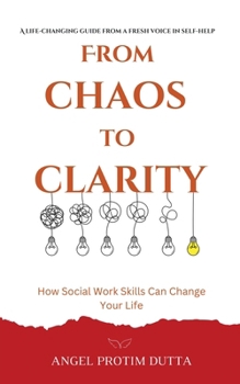 Paperback From Chaos to Clarity: How Social Work Skills Can Change Your Life Book