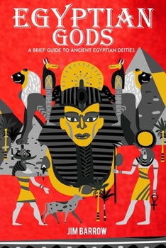 Paperback Egyptian Gods: A Brief Guide to Ancient Egyptian Deities Book