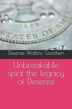 Paperback Unbreakable spirit the legacy of Deseree Book