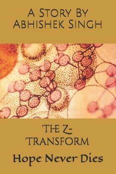 Paperback The Z- Transform: Hope Never Dies Book