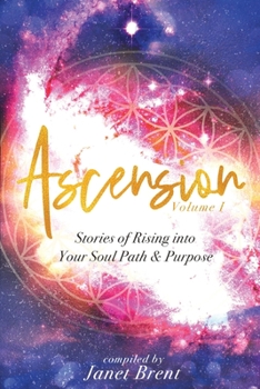 Paperback Ascension: Stories of Rising into your Soul Path & Purpose (Volume I) Book