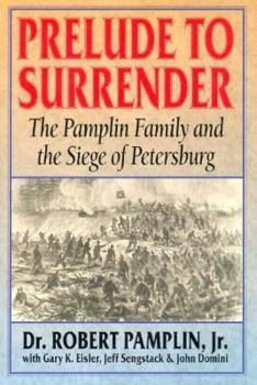 Hardcover Prelude to Surrender: The Pmplin Family and the Siege of Petersburg Book