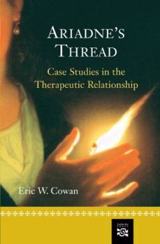 Paperback Ariadne's Thread: Case Studies in the Therapeutic Relationship (Skills, Techniques, & Process) Book
