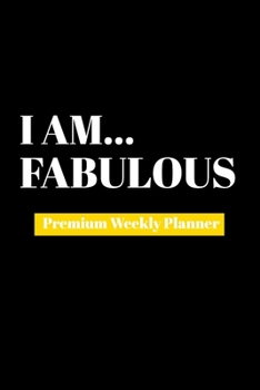 Paperback I Am Fabulous: Premium Weekly Planner Book
