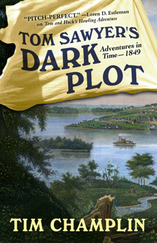 Tom Sawyer's Dark Plot - Book #2 of the Adventures in  Time 1849