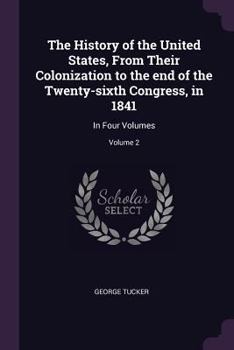 The History of the United States, Vol. 2 of 4: From Their Colonization to the End of the Twenty-Sixth Congress, in 1841 (Classic Reprint)