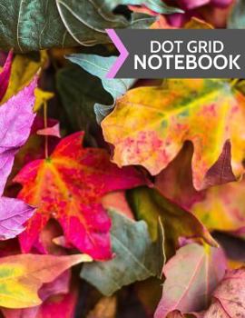 Dot Grid Notebook: Colorful Fall Leaves, Purple, Yellow & Green Design: Softcover Paperback 120 Page, (Large 8.5 X 11)