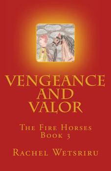 Vengeance and Valor - Book #3 of the Fire Horses