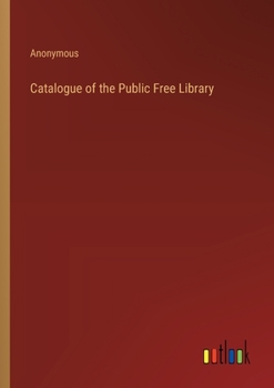 Paperback Catalogue of the Public Free Library Book