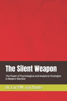Paperback The Silent Weapon: The Power of Psychological and Analytical Strategies in Modern Warfare Book