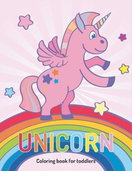 Unicorn coloring book for toddlers: unicorn coloring book for girls ages 4-8