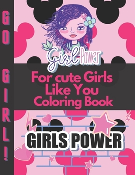 Paperback For cute Girls Like You Coloring Book: Positive, educational and fun a great gift for any girl Book