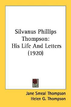 Paperback Silvanus Phillips Thompson: His Life And Letters (1920) Book