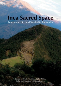Paperback Inca Sacred Space: Landscape, Site and Symbol in the Andes Book