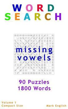 Paperback Word Search: Missing Vowels, 90 Puzzles, 1800 Words, Volume 1, Compact 5"x8" Size Book