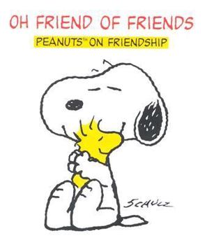 Hardcover Oh Friend of Friends: Peanuts on Friendship [With Snoopy Charm on Bookmark] Book