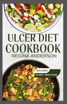 Paperback Ulcer Diet Cookbook: Delectable Anti Inflammatory Recipes for Chronic Ulcer Relief Book