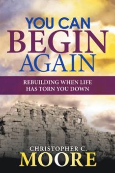 Paperback You Can Begin Again: Rebuilding When Life Has Torn You Down Book