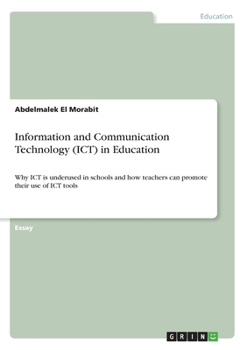 Paperback Information and Communication Technology (ICT) in Education: Why ICT is underused in schools and how teachers can promote their use of ICT tools Book