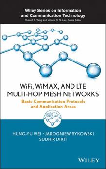 Hardcover Wifi, Wimax, and Lte Multi-Hop Mesh Networks: Basic Communication Protocols and Application Areas Book