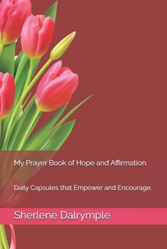 Paperback My Prayer Book of Hope and Affirmation.: Daily Capsules that Empower and Encourage. Book