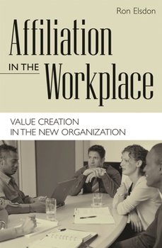 Hardcover Affiliation in the Workplace: Value Creation in the New Organization Book